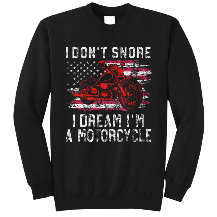 I DonT Snore I Dream IM A Motorcycle Club Snoring Biker Tall Sweatshirt