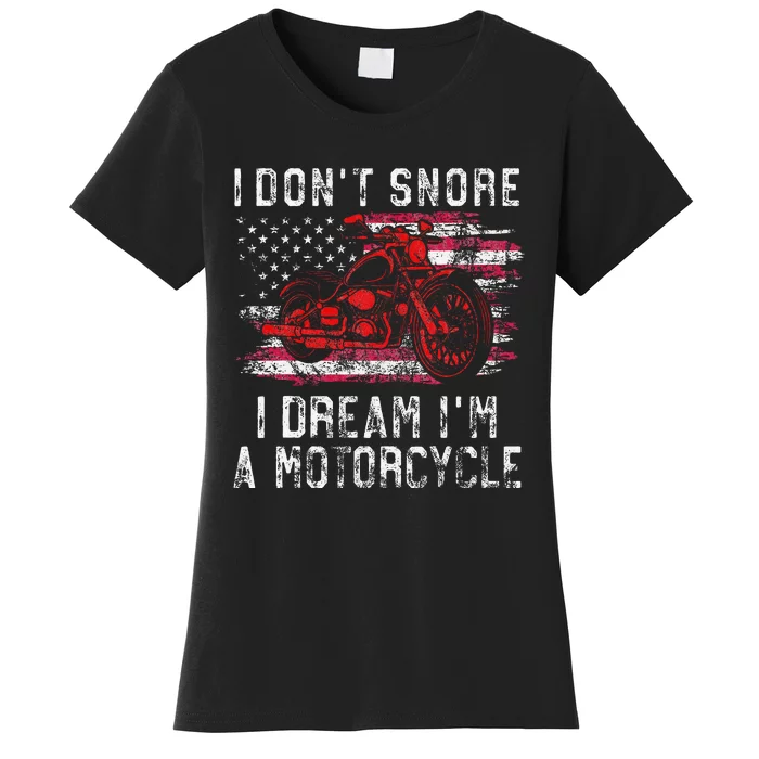 I DonT Snore I Dream IM A Motorcycle Club Snoring Biker Women's T-Shirt