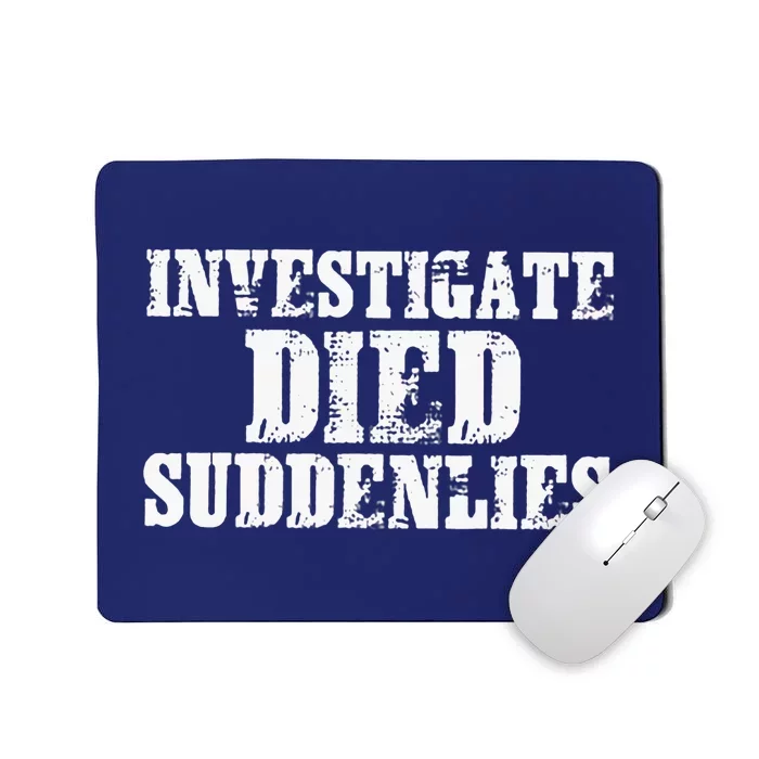 Investigate Died Suddenlies Mousepad