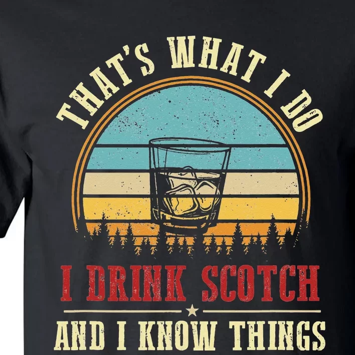 I Drink Scotch & I Know Things Funny Scotch Lover Whiskey Tall T-Shirt