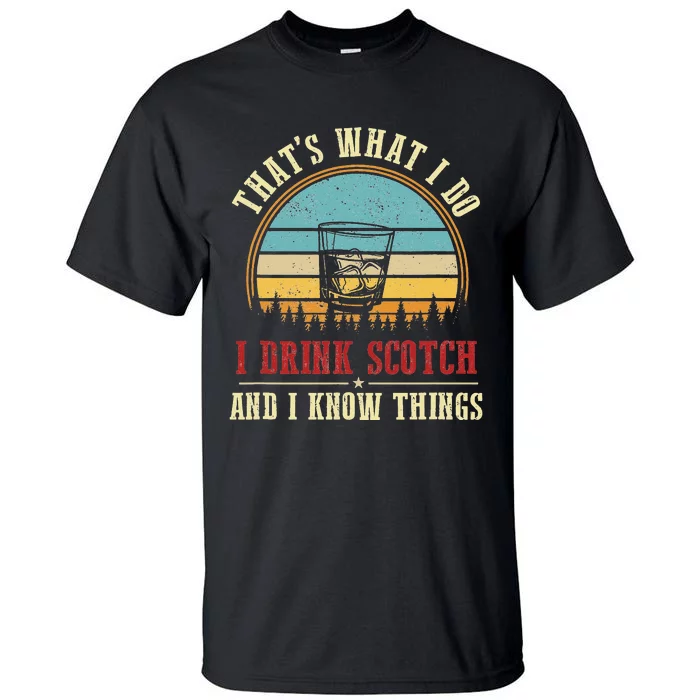 I Drink Scotch & I Know Things Funny Scotch Lover Whiskey Tall T-Shirt