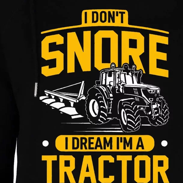 I Dont Snore I Dream Im A Tractor Funny Farmer Womens Funnel Neck Pullover Hood