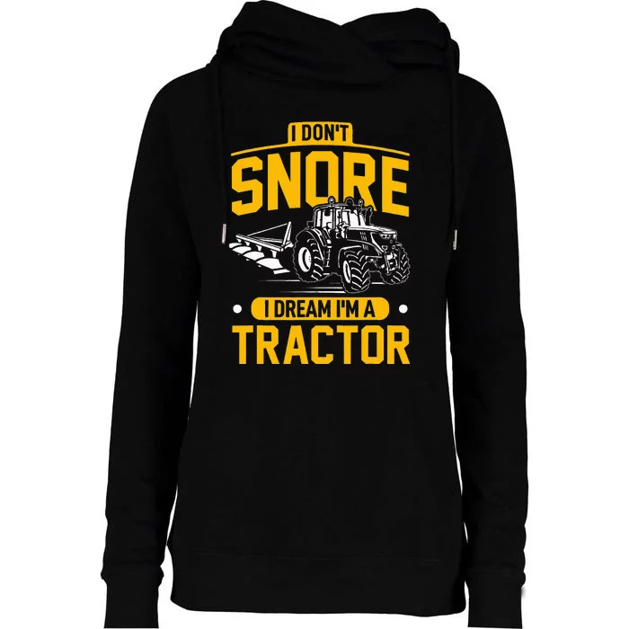 I Dont Snore I Dream Im A Tractor Funny Farmer Womens Funnel Neck Pullover Hood