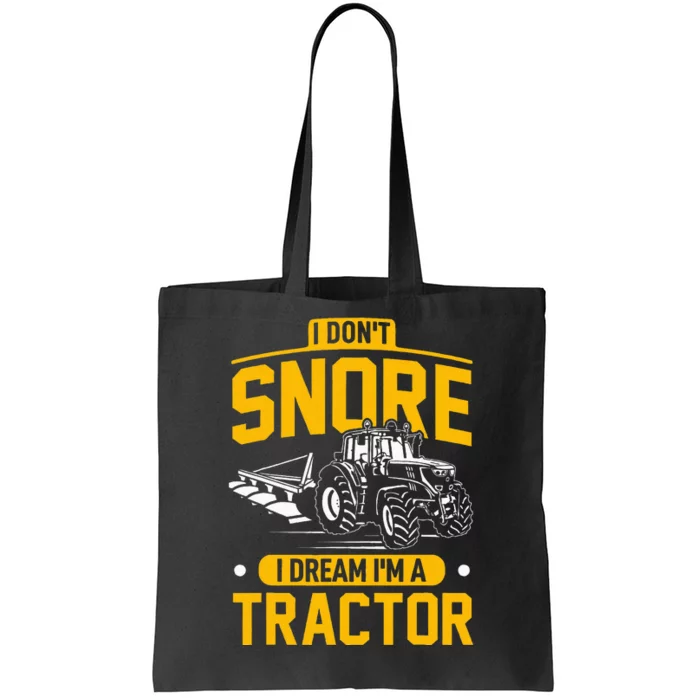 I Dont Snore I Dream Im A Tractor Funny Farmer Tote Bag