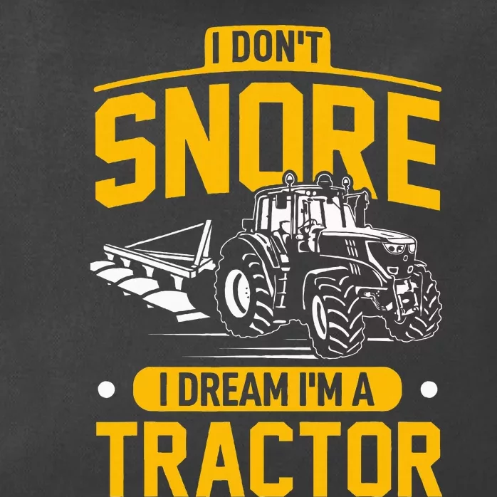 I Dont Snore I Dream Im A Tractor Funny Farmer Zip Tote Bag