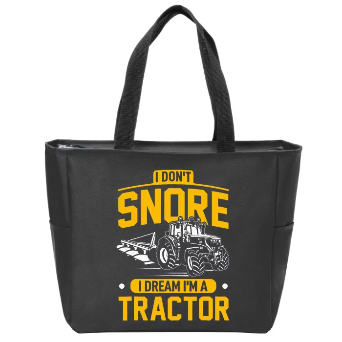 I Dont Snore I Dream Im A Tractor Funny Farmer Zip Tote Bag