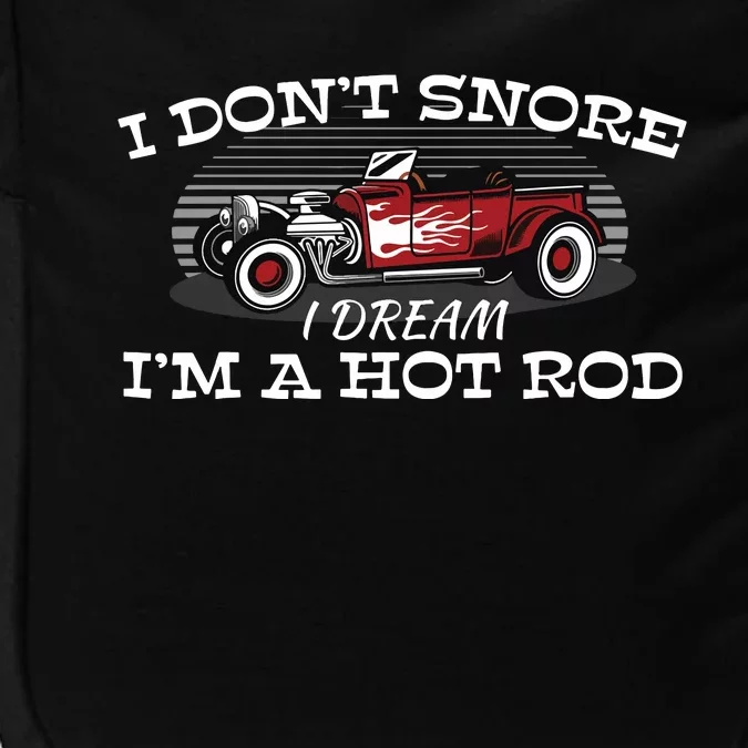 I Dont Snore I Dream Im A Hot Rod Muscle Car Lovers Gift Impact Tech Backpack