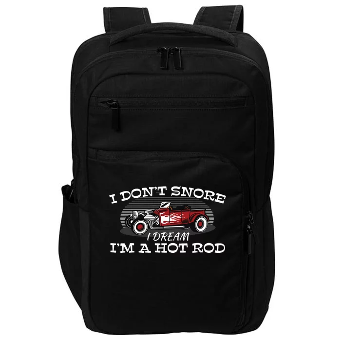 I Dont Snore I Dream Im A Hot Rod Muscle Car Lovers Gift Impact Tech Backpack