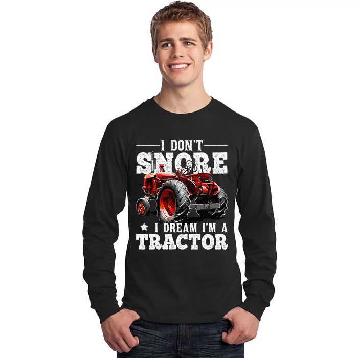 I DonT Snore I Dream IM A Tractor Farmer Tractor Long Sleeve Shirt