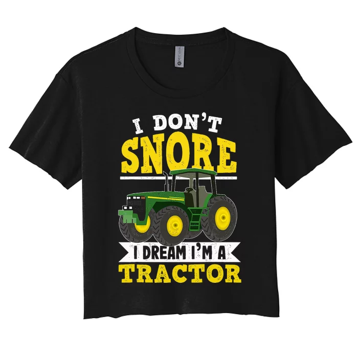 I don't snore I dream I am a tractor gift idea for farmer Women's Crop Top Tee