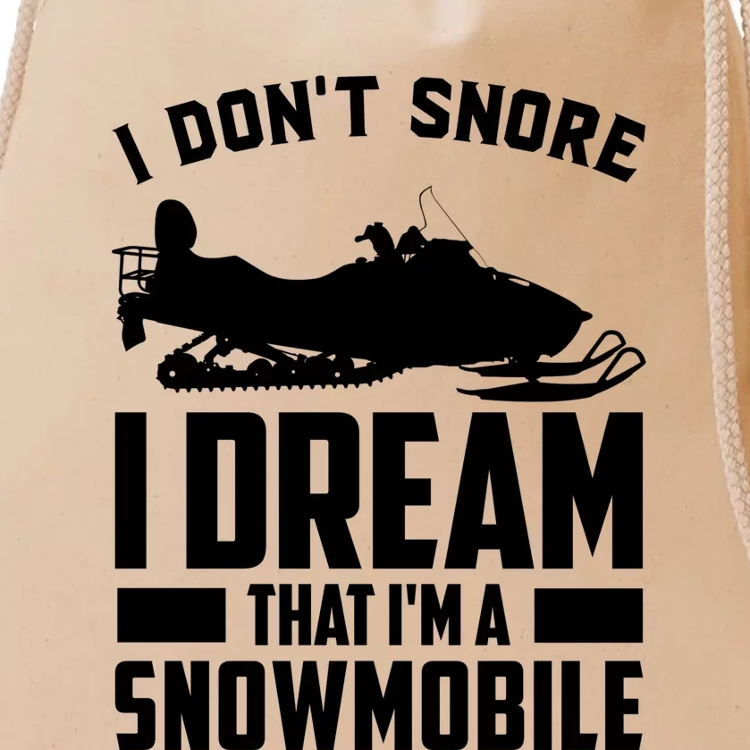 I Don't Snore I Dream That I'm A Snowmobile Drawstring Bag