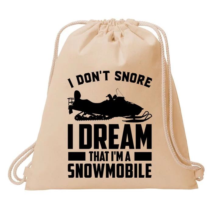 I Don't Snore I Dream That I'm A Snowmobile Drawstring Bag