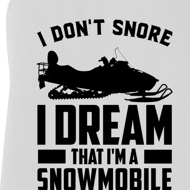 I Don't Snore I Dream That I'm A Snowmobile Women's Racerback Tank