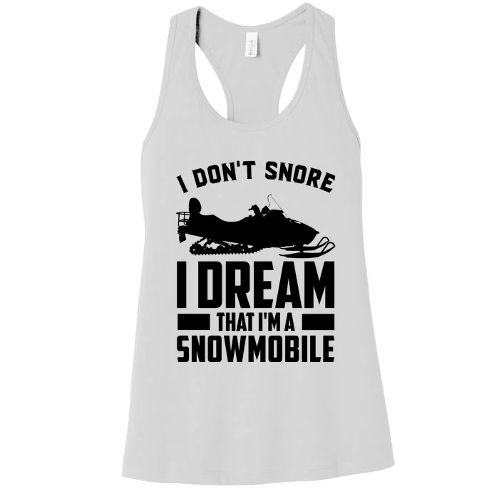 I Don't Snore I Dream That I'm A Snowmobile Women's Racerback Tank