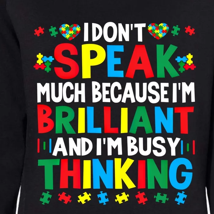 I Dont Speak Much Because Im Brilliant Busy Thinking Autism Gift Womens California Wash Sweatshirt