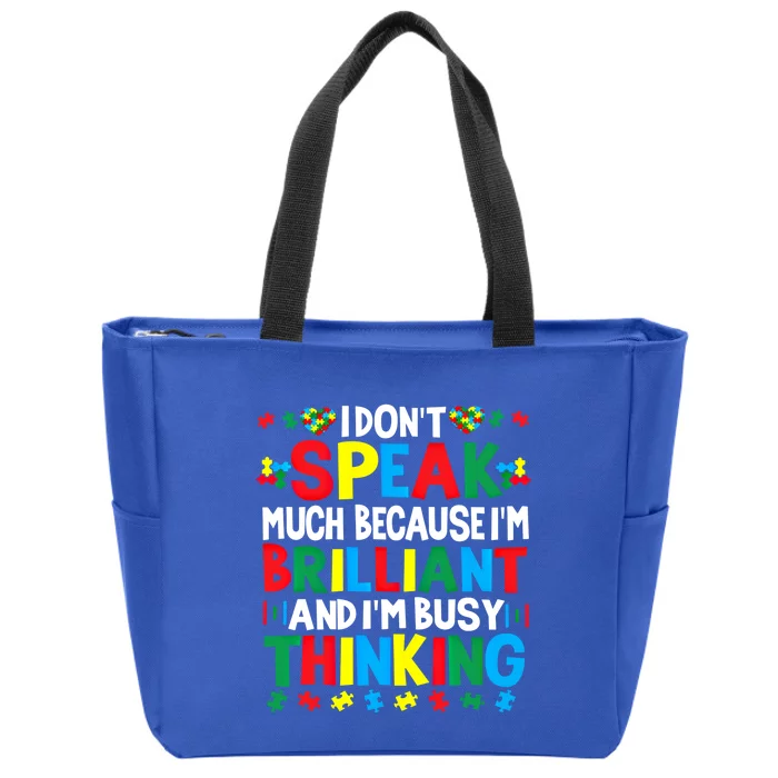 I Dont Speak Much Because Im Brilliant Busy Thinking Autism Gift Zip Tote Bag