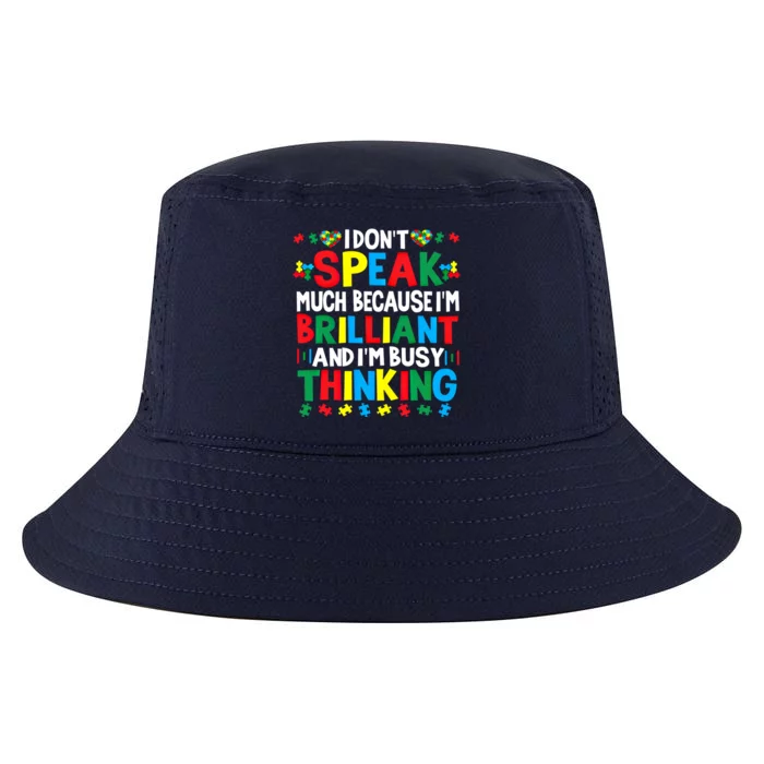 I Dont Speak Much Because Im Brilliant Busy Thinking Autism Gift Cool Comfort Performance Bucket Hat