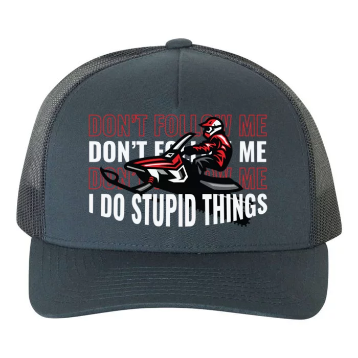 I Do Stupid Things I Moto Sled Snowmobile Snowmobile Cool Gift Yupoong Adult 5-Panel Trucker Hat