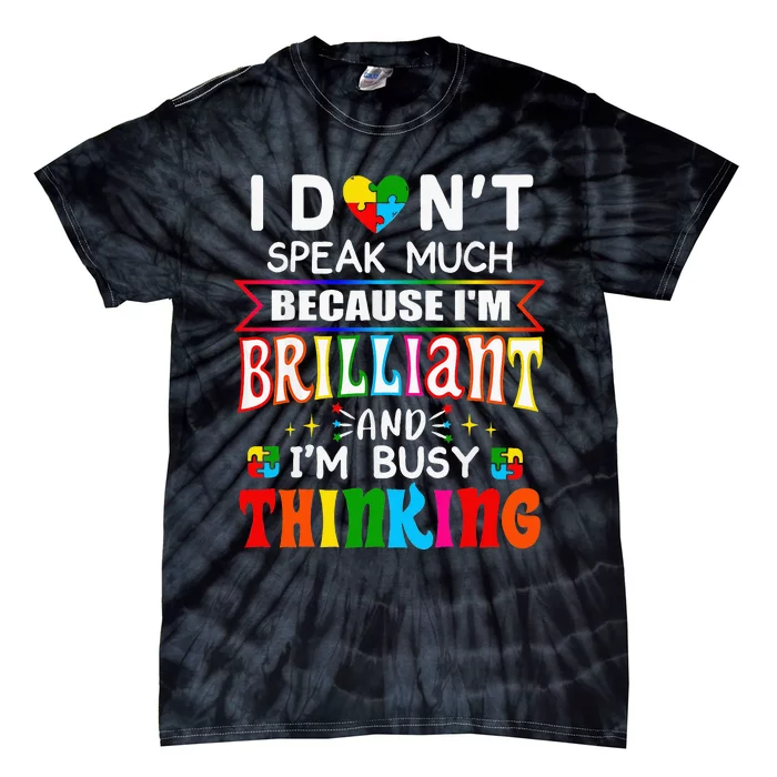 I Dont Speak Much Brilliant Autism Autistic Gift Tie-Dye T-Shirt