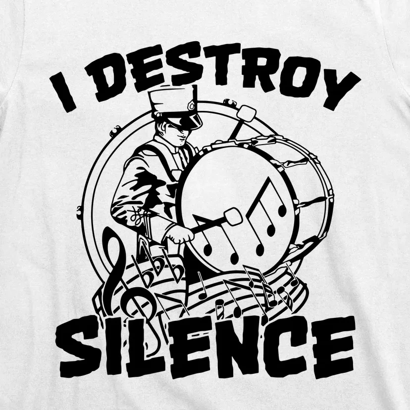 I Destroy Silence Bass Drum Marching Band T-Shirt