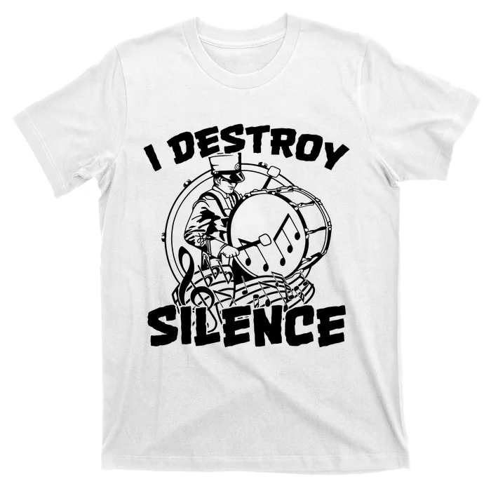 I Destroy Silence Bass Drum Marching Band T-Shirt