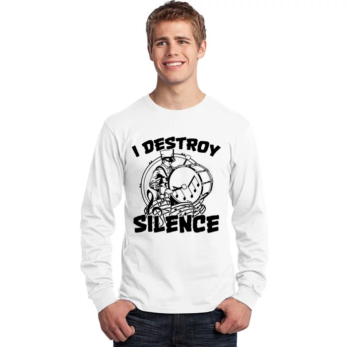 I Destroy Silence Bass Drum Marching Band Tall Long Sleeve T-Shirt