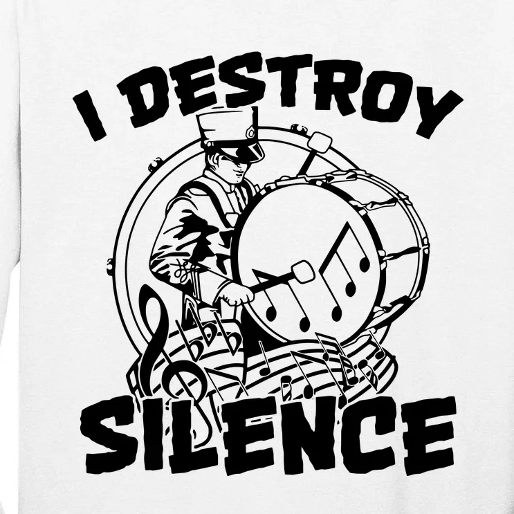 I Destroy Silence Bass Drum Marching Band Tall Long Sleeve T-Shirt