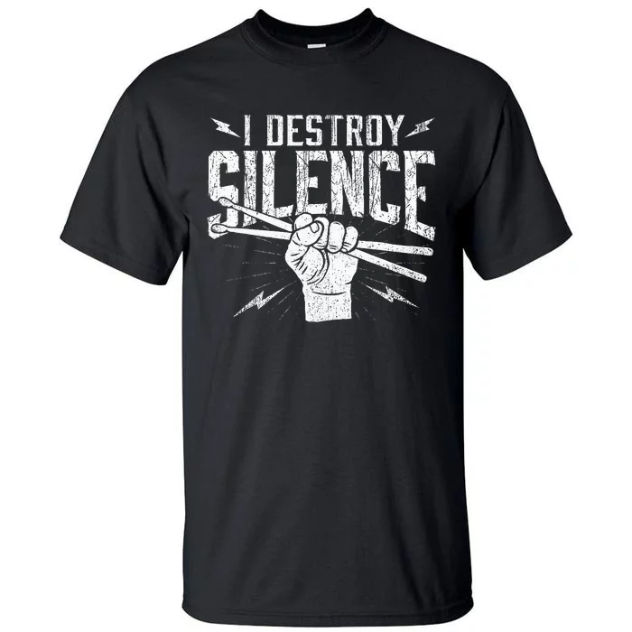 I Destroy Silence Drummer Music Lover Tall T-Shirt