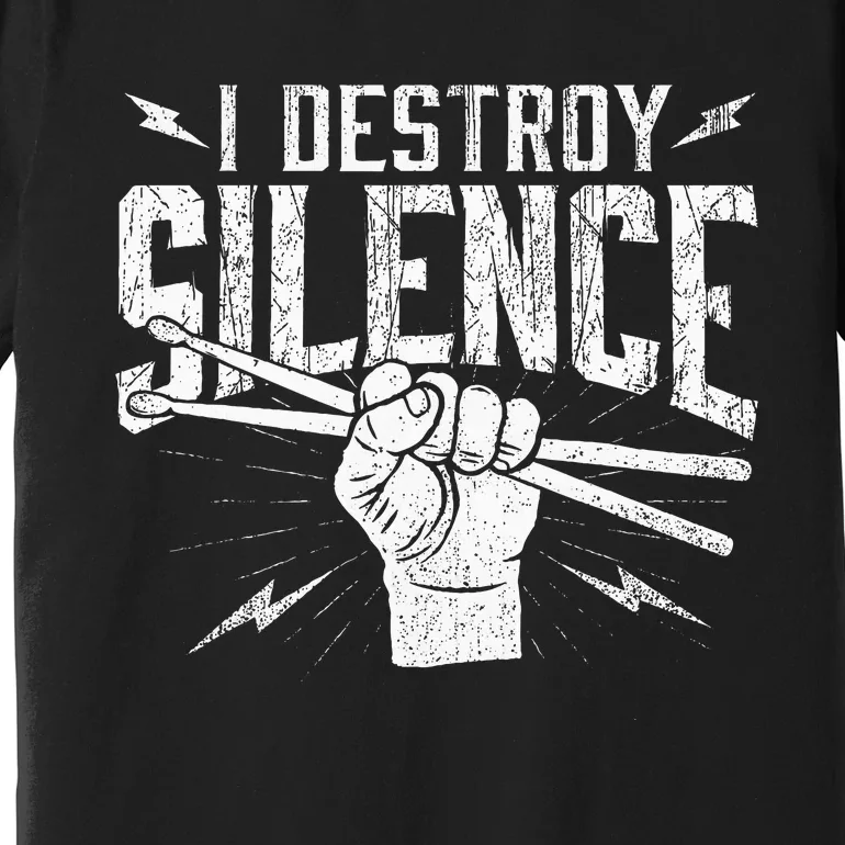 I Destroy Silence Drummer Music Lover Premium T-Shirt