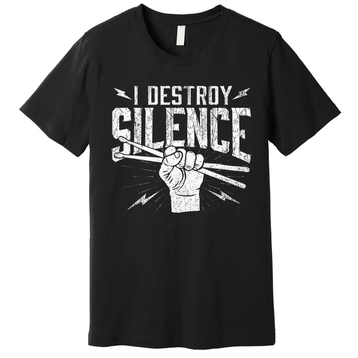 I Destroy Silence Drummer Music Lover Premium T-Shirt