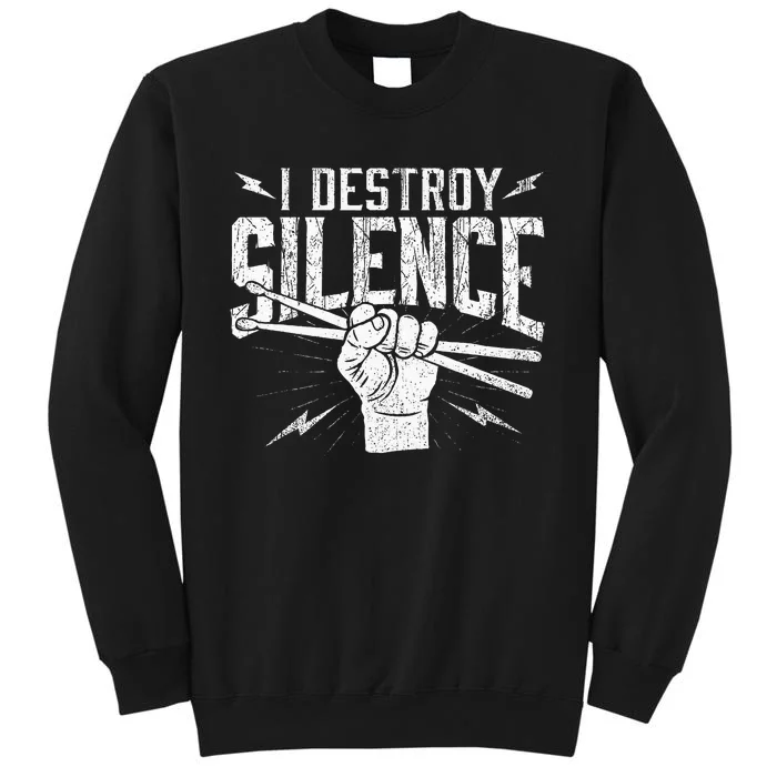 I Destroy Silence Drummer Music Lover Tall Sweatshirt