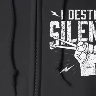 I Destroy Silence Drummer Music Lover Full Zip Hoodie