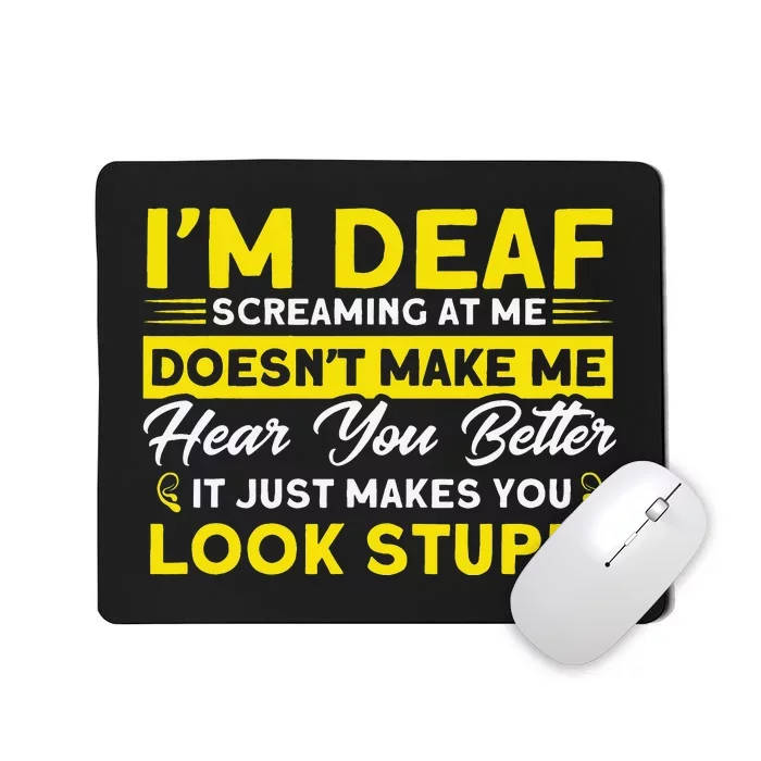 I'm Deaf Screaming At Me Deaf Sign Language Mousepad