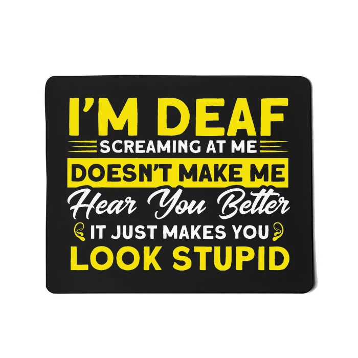 I'm Deaf Screaming At Me Deaf Sign Language Mousepad