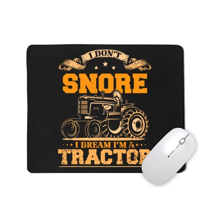 I DonT Snore I Dream IM A Tractor Funny Tractor Gift Mousepad