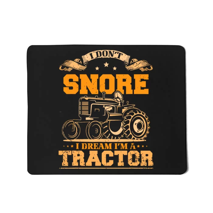 I DonT Snore I Dream IM A Tractor Funny Tractor Gift Mousepad