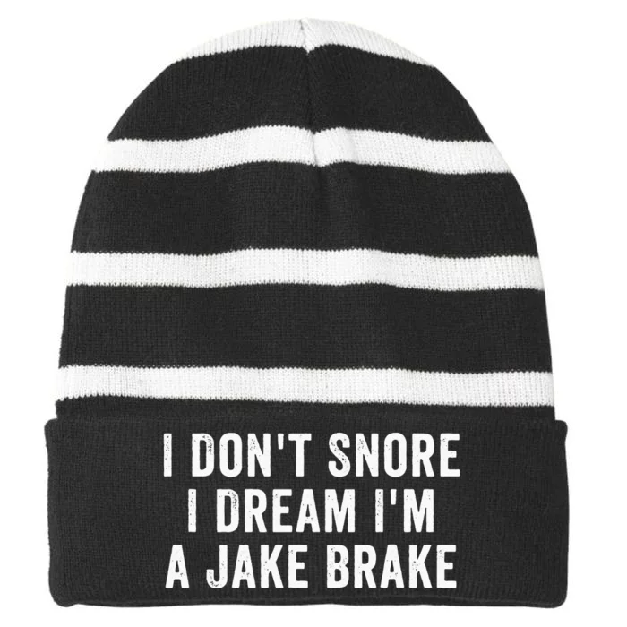 I don't Snore I Dream I'm A Jake Brake Trucker Truck Driver Striped Beanie with Solid Band