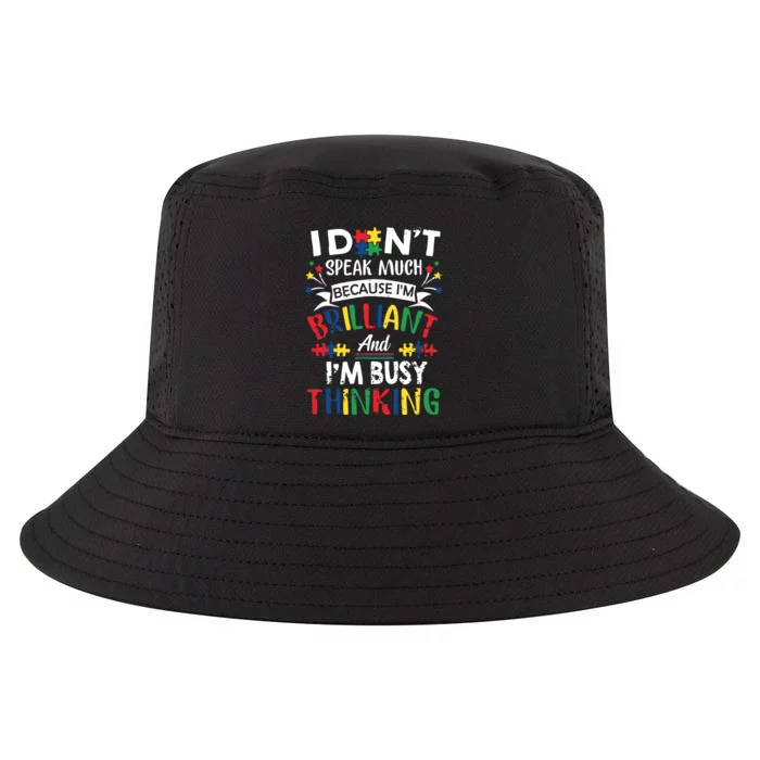 I Dont Speak Much Because I'm Brilliant And Busy Thinking Autism Awareness Cool Comfort Performance Bucket Hat