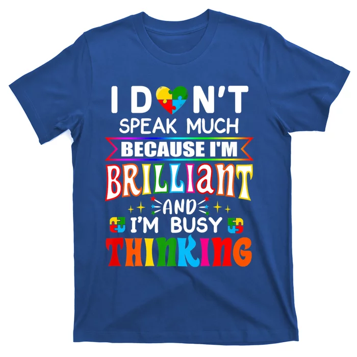 I Dont Speak Much Brilliant Autism Gift Autistic Boys Girls Gift T-Shirt