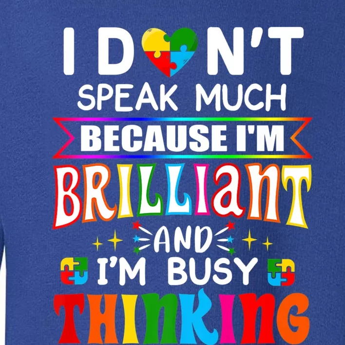 I Dont Speak Much Brilliant Autism Gift Autistic Boys Girls Gift Toddler Sweatshirt