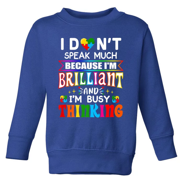 I Dont Speak Much Brilliant Autism Gift Autistic Boys Girls Gift Toddler Sweatshirt