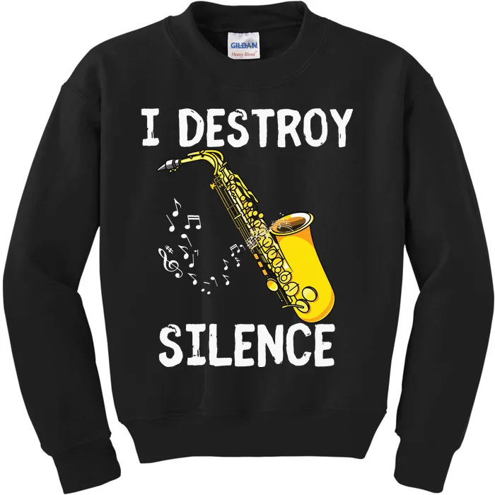 I Destroy Silence Saxophone The Sax Funny Saxophonist Gift Kids Sweatshirt