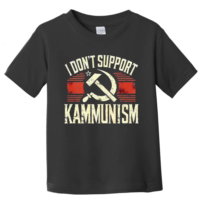 I DonT Support Kammunism Anti Democrat Toddler T-Shirt