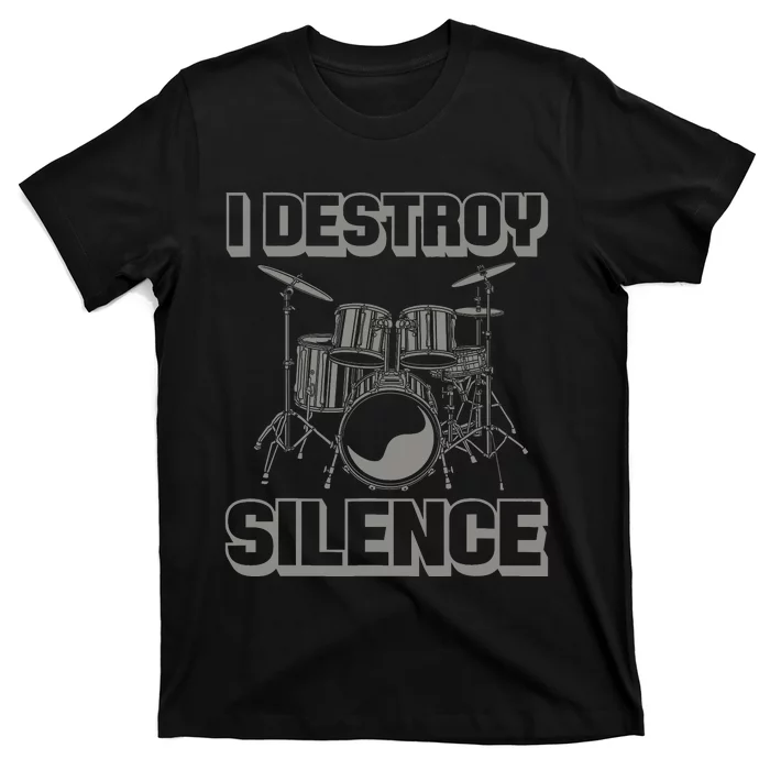 I Destroy Silence Funny Drummer Drum Player Music Pun Outfit T-Shirt