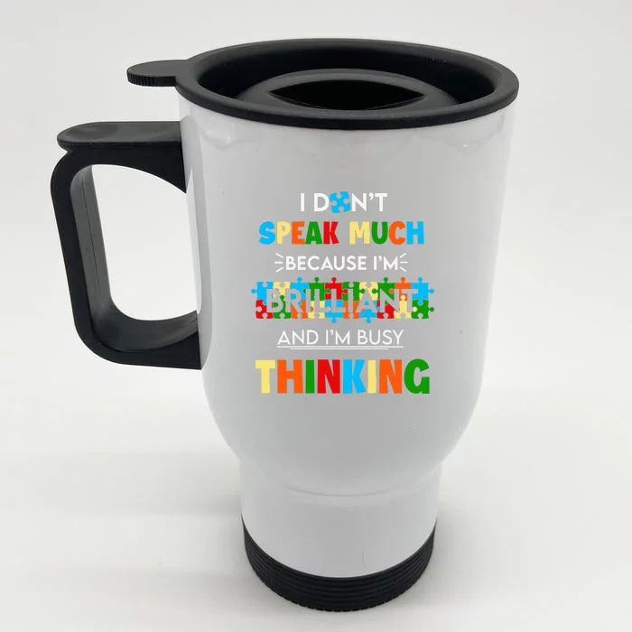 I Don't Speak Much Brilliant Puzzle And I'm Busy Thinking Autism Awareness Day Front & Back Stainless Steel Travel Mug