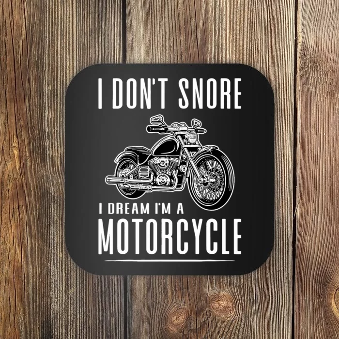 I DonT Snore I Dream IM A Motorcycle Coaster