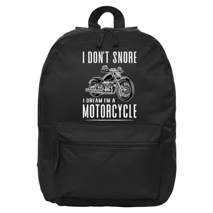 I DonT Snore I Dream IM A Motorcycle 16 in Basic Backpack