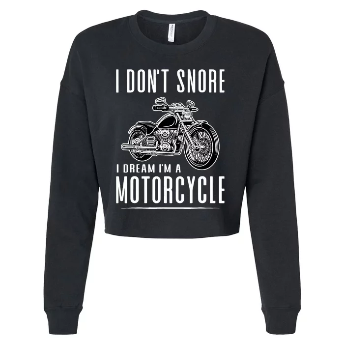 I DonT Snore I Dream IM A Motorcycle Cropped Pullover Crew