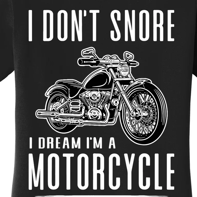 I DonT Snore I Dream IM A Motorcycle Women's T-Shirt