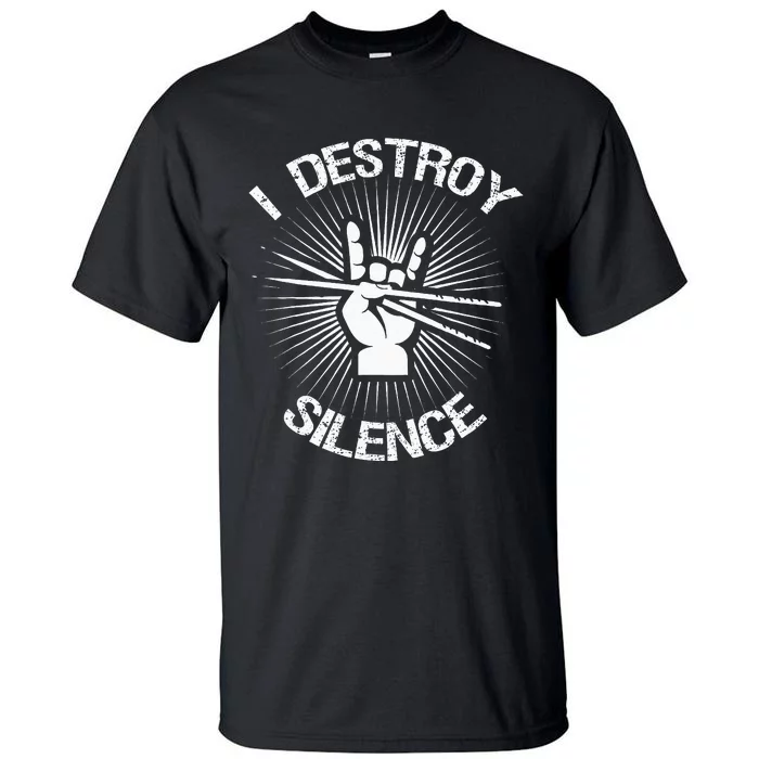 I Destroy Silence Vintage Music Bands Drum Sticks Drummer Tall T-Shirt